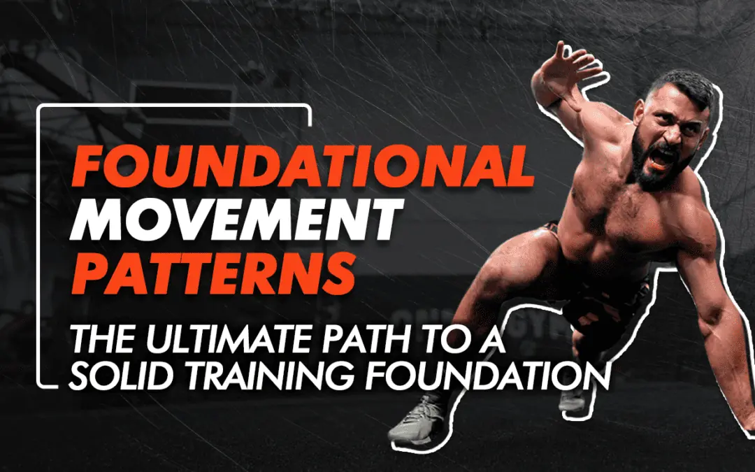 Foundational Movement Patterns: The Ultimate Path to a Solid Training Foundation